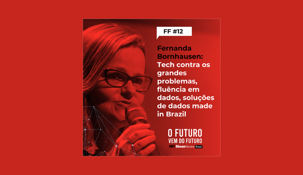 FF #12 – Fernanda Bornhausen: Tech contra os grandes problemas, fluência em dados, soluções de dados made in Brazil