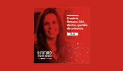 FF#3 – Daniele Botaro: D&I, dados, gestão de pessoas