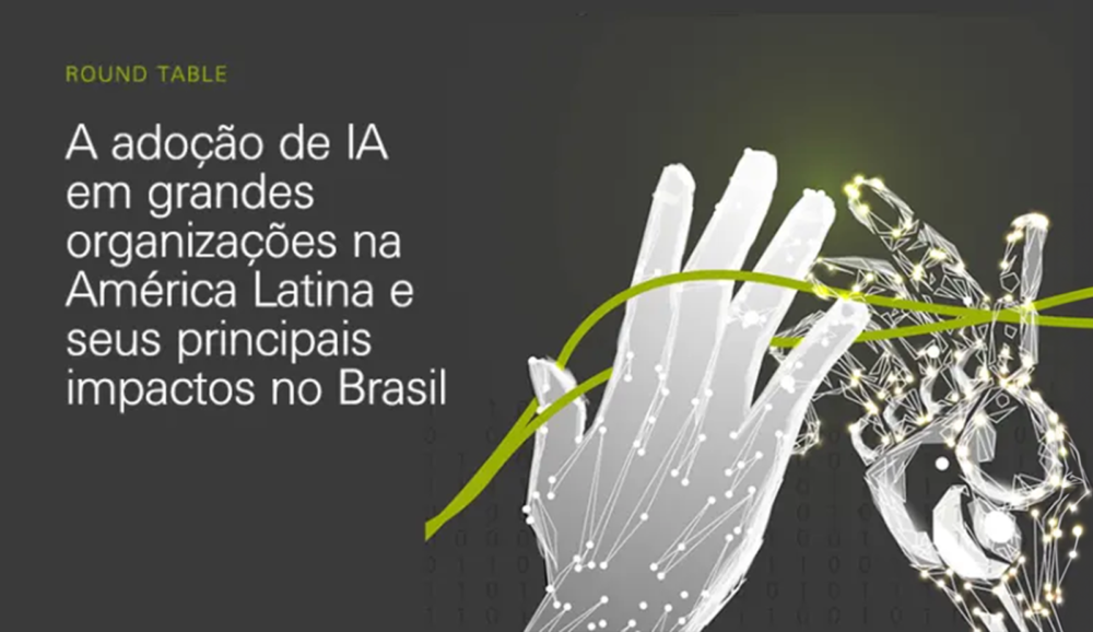 Round table- A adoção de IA em grandes organizações na América Latina e seus principais impactos no Brasil