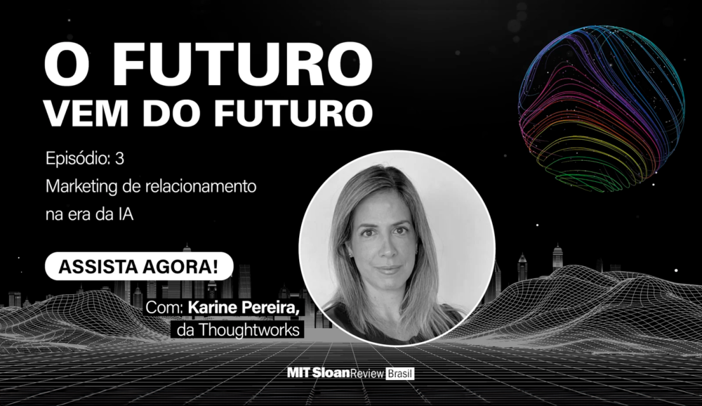 O futuro vem do futuro #03: Marketing de relacionamento na era da IA, com Karine Pereira da Thoughtworks