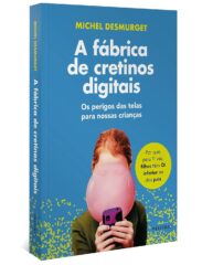 A fábrica de cretinos digitais