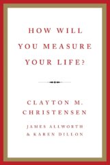 How Will You Measure Your Life?