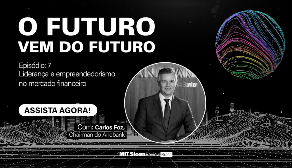 “Liderança e empreendedorismo no mercado financeiro”, com Carlos Foz, chairman do Andbank no Brasil