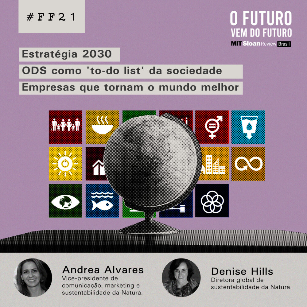 #21 – Andrea Alvares & Denise Hills: Estratégia 2030, ODSs como ‘to-do list’ da sociedade, empresas que tornam o mundo melhor