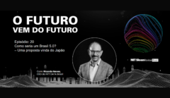 “Como seria um Brasil 5.0?”, com Ricardo Neves, da NTT DATA Brasil
