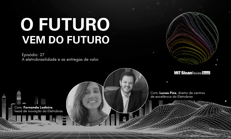 A eletrobrasilidade e as entregas de valor, com Lucas Pinz e Fernanda Ladeira, Eletrobras