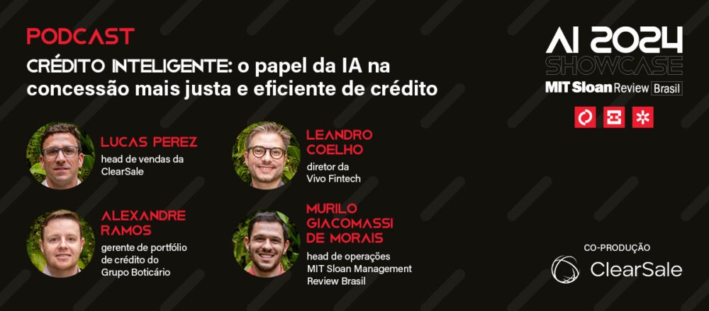 “Crédito inteligente: o papel da IA na concessão mais justa e eficiente de crédito”, com MIT SMR Brasil e ClearSale