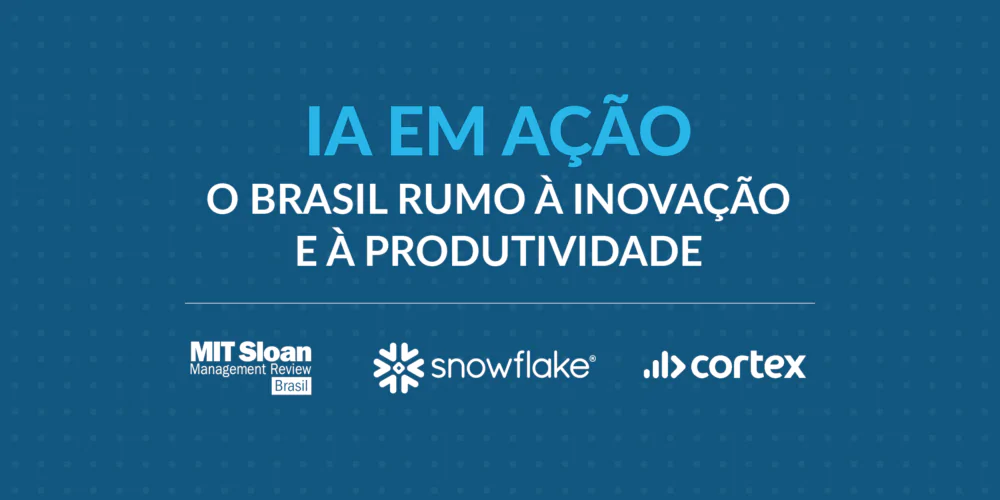 [Videocast] IA em ação: o Brasil rumo à inovação e à produtividade, com MIT SMR Brasil + Snowflake