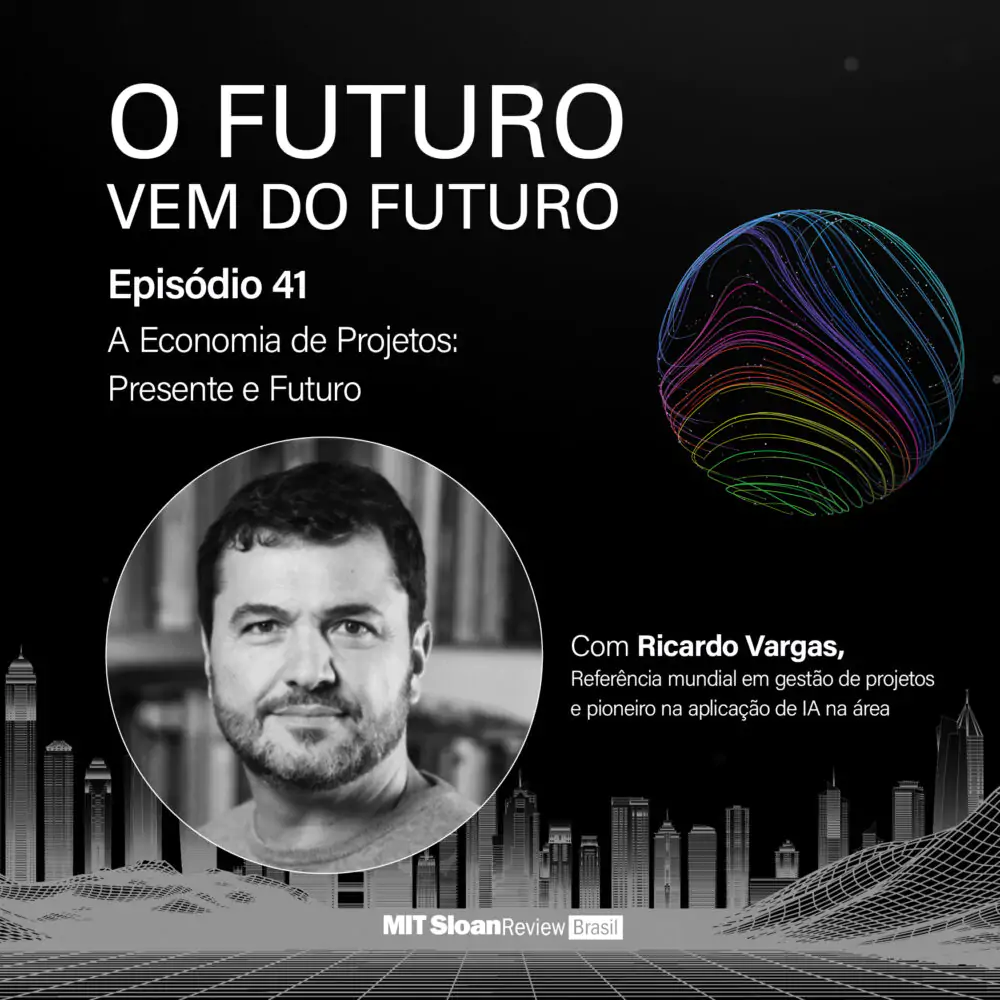 A economia de projetos: presente e futuro, com Ricardo Vargas