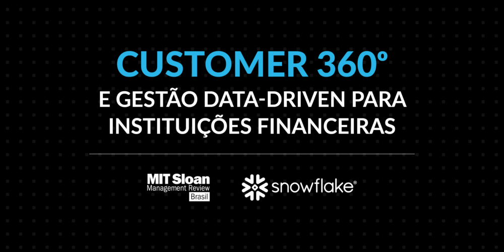 Customer 360º e gestão data-driven para instituições financeiras