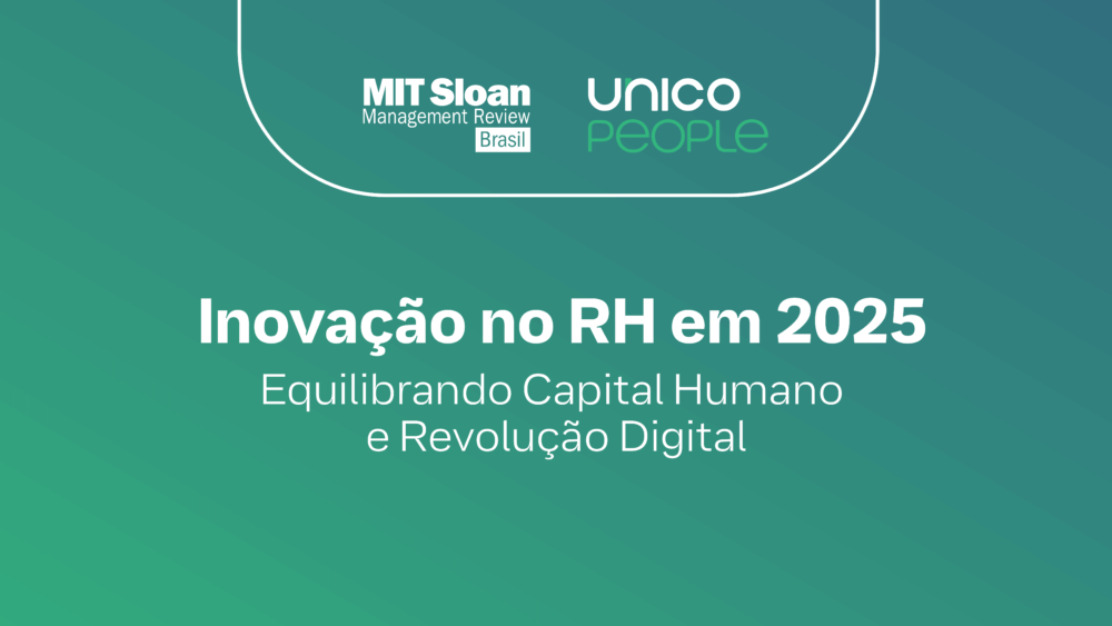 Inovação no RH em 2025, com MIT SMR Brasil + Unico