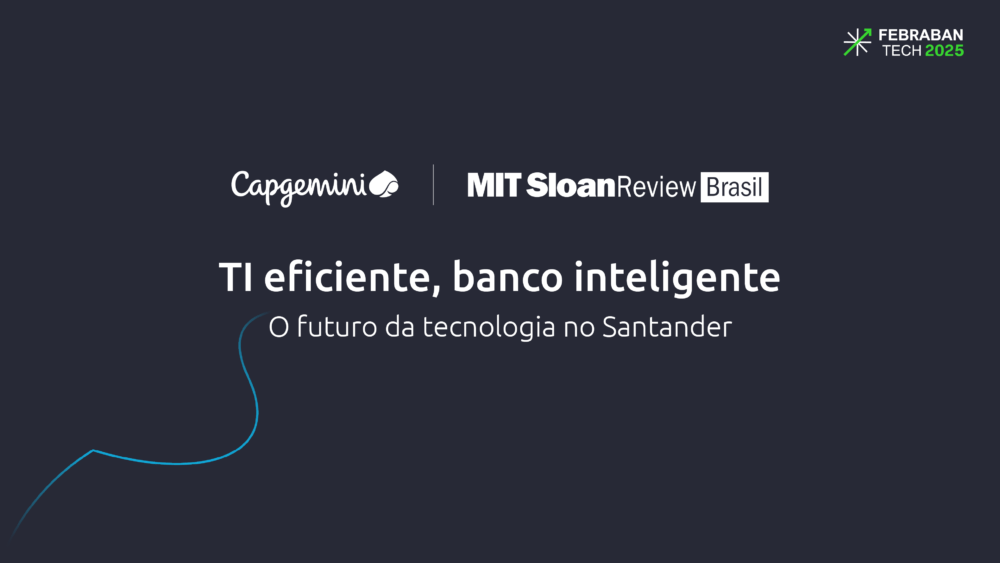 TI eficiente, banco inteligente: o futuro da tecnologia no Santander