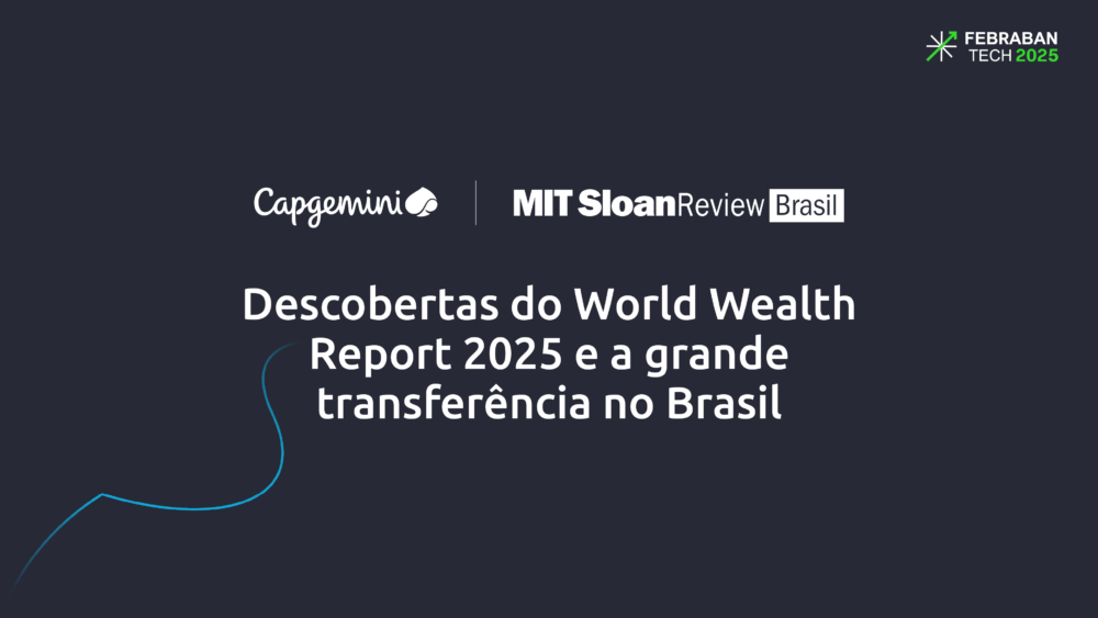 Descobertas do World Wealth Report 2025 e a grande transferência no Brasil